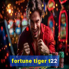 fortune tiger t22